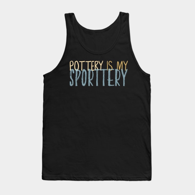 Sporttery - Pottery Quote Tank Top by Teequeque